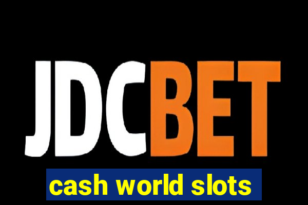 cash world slots